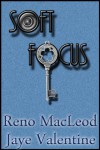 Soft Focus - Reno MacLeod, Jaye Valentine