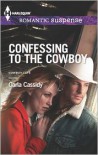 Confessing to the Cowboy - Carla Cassidy