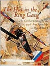 Hat in the Ring Gang: The Combat History of the 94th Aero Squadron in World War One - Charles L. Woolley