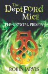 The Crystal Prison (Deptford Mice) - Robin Jarvis