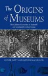 The Origins Of Museums: The Cabinet Of Curiosities In Sixteenth  And Seventeenth Century Europe - Oliver Impey, Arthur MacGregor