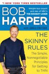 The Skinny Rules: The Simple, Nonnegotiable Principles for Getting to Thin - 'Bob Harper',  'Greg Critser'