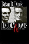 Lincoln and Davis: Imagining America, 1809-1865 - Brian R. Dirck