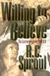 Willing to Believe: The Controversy over Free Will - R.C. Sproul