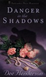 Danger In The Shadows - Dee Henderson