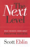 The Next Level: What Insiders Know about Executive Success - Scott Eblin