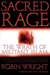 Sacred Rage: The Wrath of Militant Islam - Robin Wright