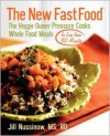 The New Fast Food: The Veggie Queen Pressure Cooks Whole Food Meals in Less Than 30 Minutes - Jill Nussinow, Emily Horstman, Jenna HendersonJ