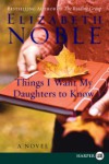 Things I Want My Daughters to Know : A Novel - Elizabeth Noble