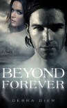 Beyond Forever (Beyond the First Blush Book One) - Debra Dier