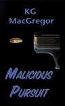 Malicious Pursuit - K.G. MacGregor