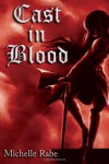 Cast in Blood - Michelle Rabe