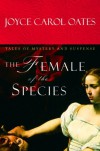 The Female of the Species: Tales of Mystery and Suspense - Joyce Carol Oates