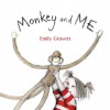 Monkey And Me - Emily Gravett