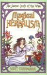 Magical Herbalism: The Secret Craft of the Wise (Llewellyn's Practical Magick Series) - Scott Cunningham