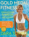 Gold Medal Fitness: A Revolutionary 5-Week Program - Dara Torres