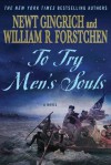 To Try Men's Souls  - Newt Gingrich, Albert Hanser, William R. Forstchen, Albert S. Hanser