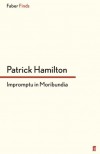 Impromptu in Moribundia - Patrick Hamilton