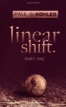 Linear Shift, Part 1 - Paul B. Kohler