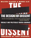 The Design of Dissent: Socially and Politically Driven Graphics - Milton Glaser, Mirko Ilić, Tony Kushner