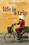 Life is a Trip: The Transformative Magic of Travel - Judith Fein