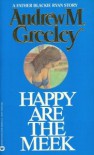 Happy Are the Meek - Andrew M. Greeley