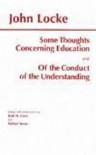 Some Thoughts Concerning Education/Of the Conduct of the Understanding - John Locke, Ruth Weissbourd Grant, Nat Tarcov, Ruth W. Grant, Nathan Tarcov