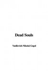 Dead Souls - Nikolai Gogol, Vasilievich Nikolai Gogol