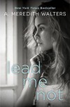Lead Me Not - A. Meredith Walters