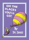 Oh, the Places You'll Go! - Dr. Seuss