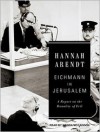 Eichmann in Jerusalem: A Report on the Banality of Evil - Hannah Arendt, Wanda McCaddon