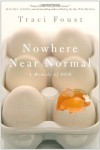 Nowhere Near Normal: A Memoir of OCD - Traci Foust