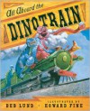 All Aboard the Dinotrain - Deb Lund, Howard Fine