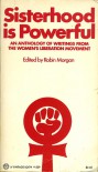 Sisterhood is Powerful: An Anthology of Writings from the Women's Liberation Movement - Robin Morgan