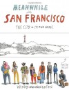 Meanwhile, in San Francisco: The City in its Own Words - Wendy MacNaughton