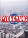 Welcome to Pyongyang - Charlie Crane, Nicholas Bonner