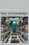 Fear of Knowledge: Against Relativism and Constructivism - Paul Boghossian