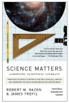 Science Matters: Achieving Scientific Literacy - Robert M. Hazen, James S. Trefil