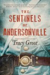 The Sentinels of Andersonville - Tracy Groot