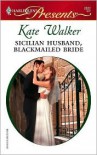 Sicilian Husband, Blackmailed Bride - Kate Walker