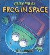 Green Wilma, Frog in Space - Tedd Arnold