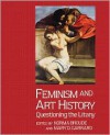 Feminism And Art History: Questioning The Litany - Norma Broude, Mary D. Garrard, Mary Garrard