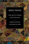 Quilt Pieces: The Quilt Poems/Family Knots/Two Books in One - Jane Wilson Joyce, Meredith Sue Willis