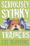 Seriously Stinky Trainers - Eve Bunting