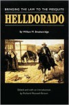 Helldorado: Bringing the Law to the Mesquite - William M. Breakenridge,  Richard Maxwell Brown (Editor)