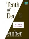 Tenth of December: Stories - George Saunders