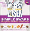 The Biggest Loser Simple Swaps: 100 Easy Changes to Start Living a Healthier Lifestyle - Cheryl Forberg, Melissa Roberson