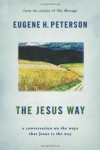 The Jesus Way: A Conversation on the Ways That Jesus Is the Way - Eugene H. Peterson