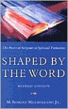 Shaped by the Word: The Power of Scripture in Spiritual Formation - M. Robert Mulholland Jr.