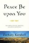 Peace Be upon You: The Story of Muslim, Christian, and Jewish Coexistence - Zachary Karabell